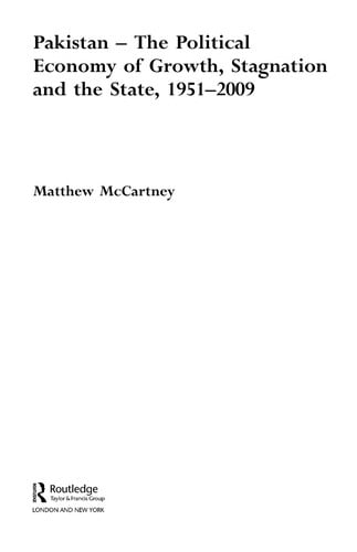 Pakistan--the political economy of growth, stagnation and the state, 1951-2009