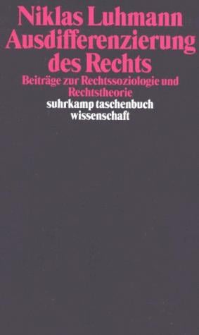 Ausdifferenzierung des Rechts. Beiträge zur Rechtssoziologie und Rechtstheorie