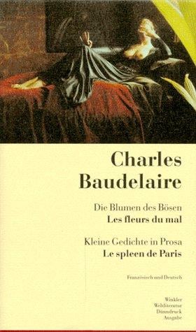 Die Blumen des Bösen / Kleine Gedichte in Prosa. Les Fleurs du Mal / Le Spleen de Paris