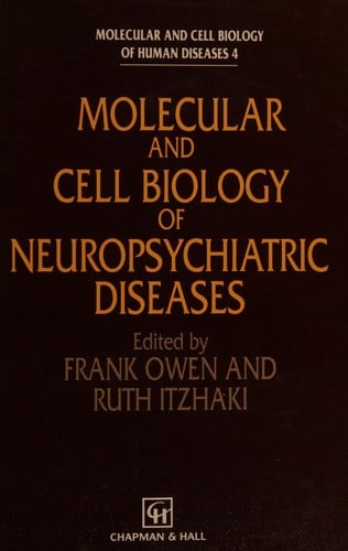 Molecular and cell biology of neuropsychiatric diseases