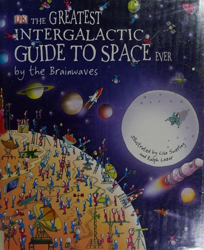 The greatest intergalactic guide to space ever, by the Brainwaves