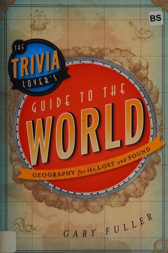 The trivia lover's guide to the world