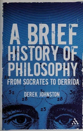 BRIEF HISTORY OF PHILOSOPHY: SOCRATES TO DERRIDA