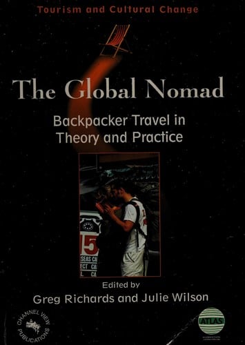 GLOBAL NOMAD: BACKPACKER TRAVEL IN THEORY AND PRACTICE; ED. BY GREG RICHARDS