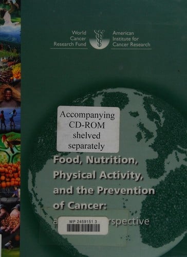 Food, nutrition, physical activity and the prevention of cancer