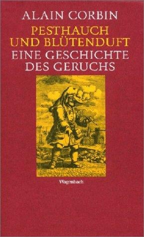 Pesthauch und Blütenduft. Eine Geschichte des Geruchs