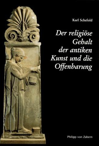 Der religiöse Gehalt der antiken Kunst und die Offenbarung