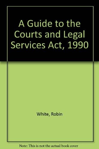 A guide to the Courts and legal services act