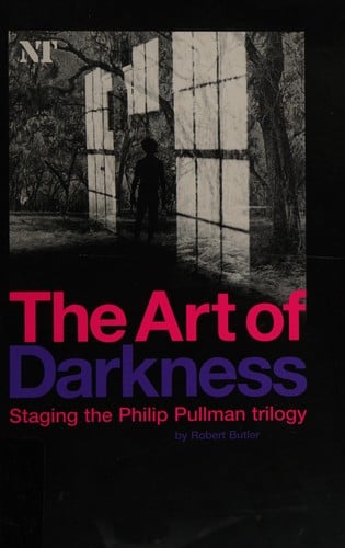 ART OF DARKNESS: STAGING THE PHILIP PULLMAN TRILOGY