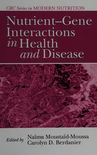 Nutrient-gene interactions in health and disease
