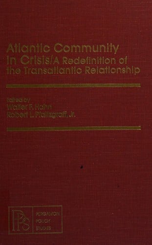 Atlantic community in crisis : a redefinition of the transatlantic relationship