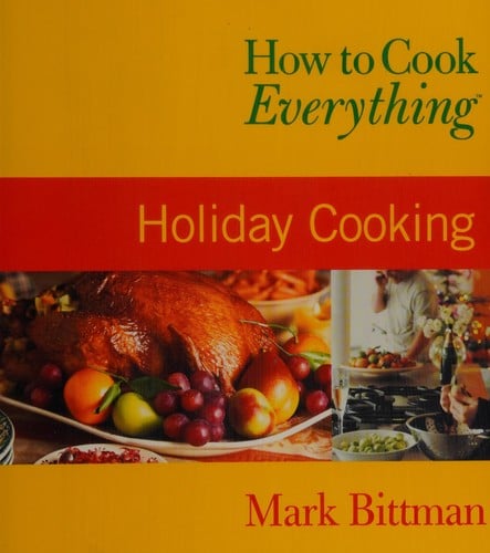 How to Cook Everything - Holiday Cooking