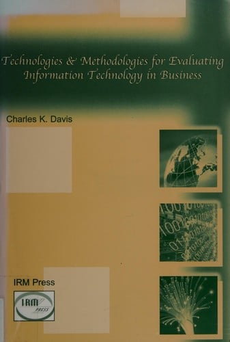 Technologies & methodologies for evaluating information technology in business