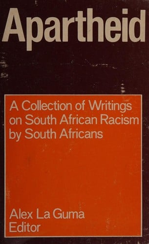 Apartheid: A Collection of Writings on South African Racism by South Africans
