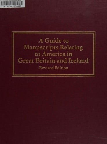 A Guide to manuscripts relating to America in Great Britain and Ireland