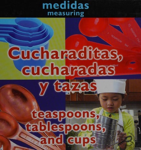 Cucharaditas, cucharadas y tazas =