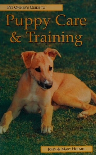 Pet owner's guide to puppy careand training