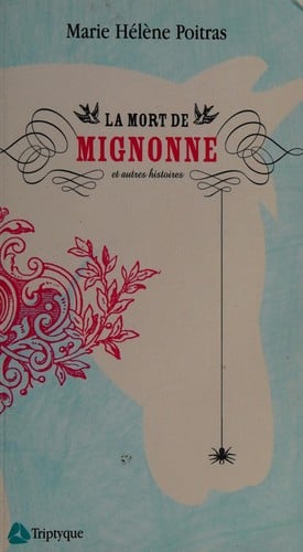La mort de Mignonne et autres histoires