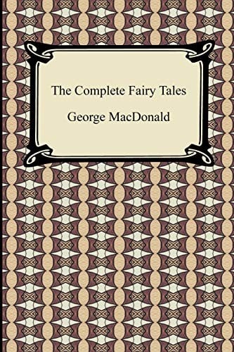 The Complete Fairy Tales of George MacDonald