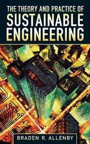 The theory and practice of sustainable engineering