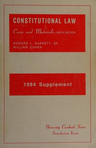 Constitutional Law, Cases & Materials, 6th Edition, 1984 Supplement