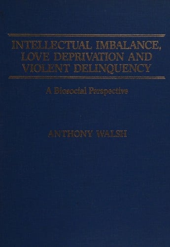Intellectual imbalance, love deprivation, and violent delinquency