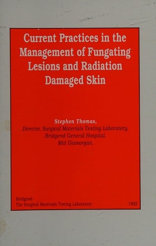 Current practices in the management of fungating lesions and radiation damaged skin