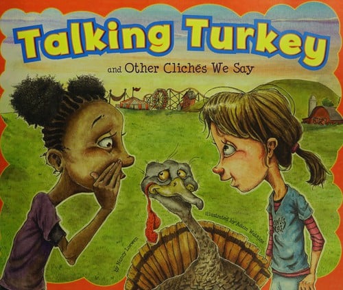Talking turkey and other clichés we say