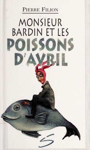 Monsieur Bardin et les poissons d'avril