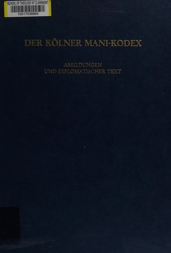 Der Kölner Mani-Kodex: Abbildungen und diplomatischer Text (Papyrologische Texte und Abhandlungen) (German Edition)