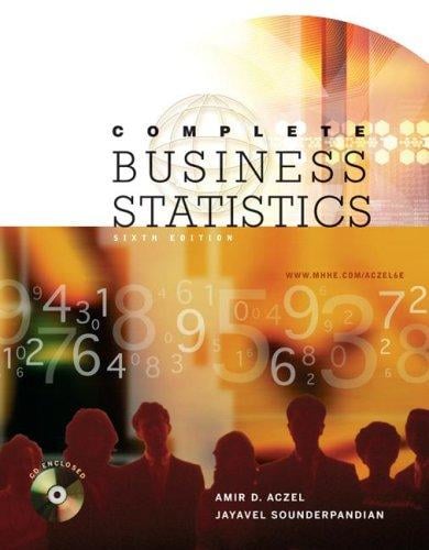 Complete Business Statistics (McGraw-Hill/Irwin Series Operations and Decision Sciences)