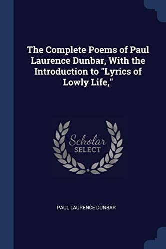 Complete poems.  With the introd. to "Lyrics of lowly life," by W.D. Howells