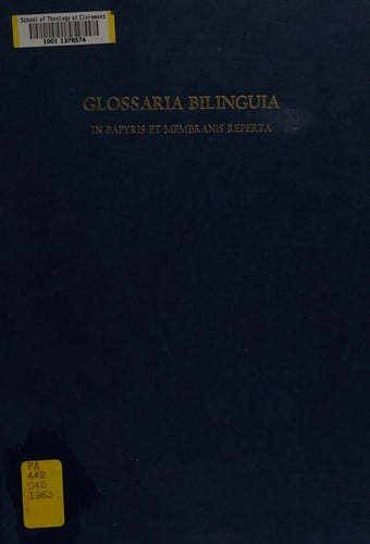 Glossaria bilinguia in papyris et membranis reperta (Papyrologische Texte und Abhandlungen) (German Edition)