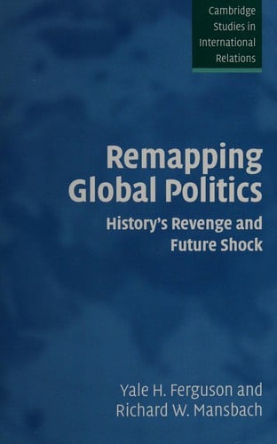 REMAPPING GLOBAL POLITICS: HISTORY'S REVENGE AND FUTURE SHOCK