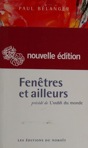Fenêtres et ailleurs suivi de L'oubli du monde
