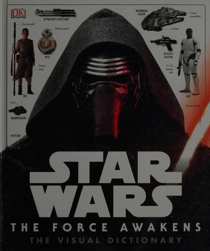 Star Wars - The Force Awakens - The Visual Dictionary