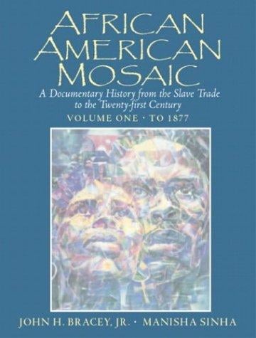 African American Mosaic: A Documentary History from the Slave Trade to the Twenty-First Century, Volume One