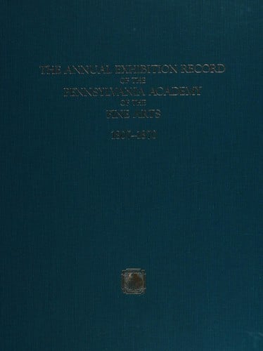 The Annual exhibition record of the Pennsylvania Academy of the Fine Arts