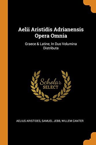 Aelii Aristidis Adrianensis Opera omnia