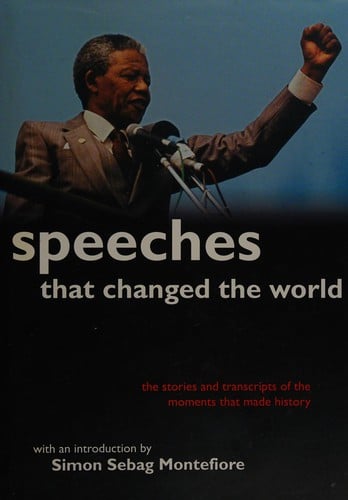 SPEECHES THAT CHANGED THE WORLD: THE STORIES AND TRANSCRIPTS OF THE MOMENTS THAT MADE HISTORY