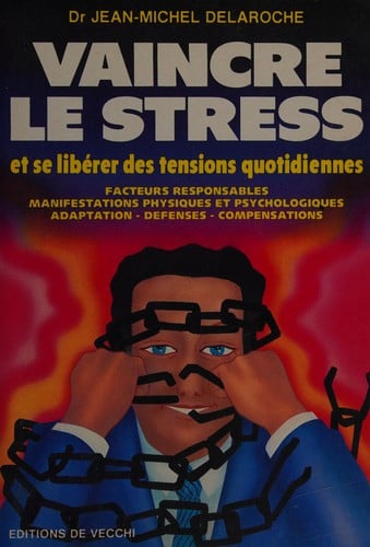 Vaincre le stress et se libérer des tensions quotidiennes..