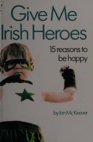 Give me Irish heroes