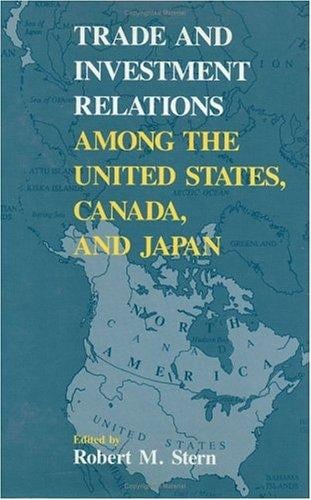Trade and investment relations among the United States, Canada, and Japan