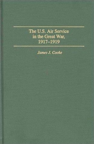 The U.S. Air Service in the Great War, 1917-1919
