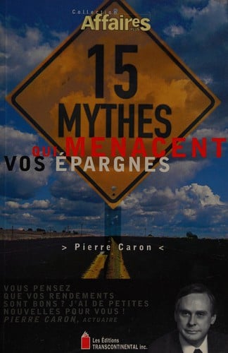 15 mythes qui menacent vos épargnes