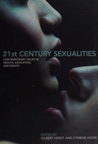 21ST CENTURY SEXUALITIES: CONTEMPORARY ISSUES IN HEALTH, EDUCATION AND RIGHTS; ED. BY GILBERT HERDT
