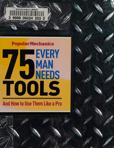 75 tools every man needs and how to use them like a pro