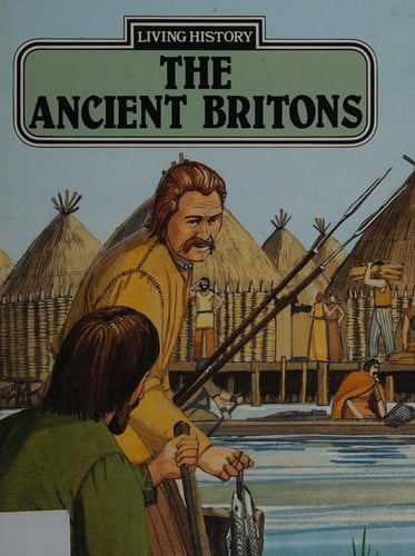 The Ancient Britons (Living History)
