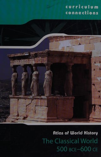 The classical world 500 BCE to AD 600  CE