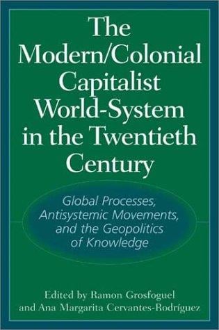 The modern - colonial - capitalist world-system in the twentieth century